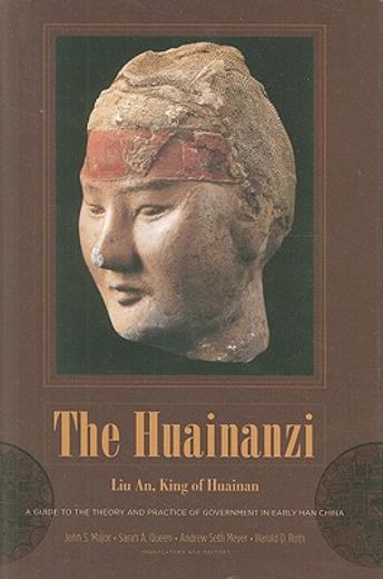 the huainanzi,a guide to the theory and practice of government in early han china, by liu an, king of huainan