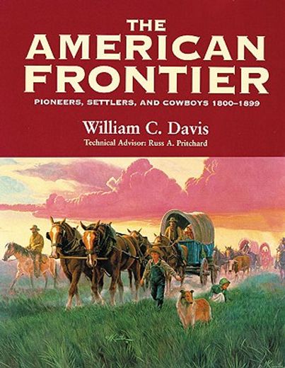 the american frontier,pioneers, settlers & cowboys 1800-1899 (in English)