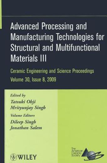 advanced processing and manufacturing technologies for structural and multifunctional materials iii,a collection of papers presented at the 33rd international conference on advanced ceramics and compo