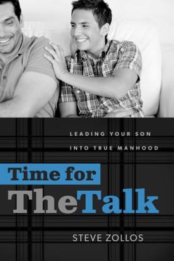 time for the talk: leading your son into true manhood