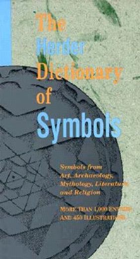 the herder dictionary of symbols,symbols from art, archaeology, mythology, literature, and religion