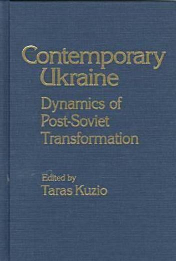 contemporary ukraine,dynamics of post-soviet transformation