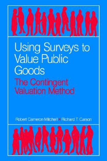 using surveys to value public goods,the contingent valuation method