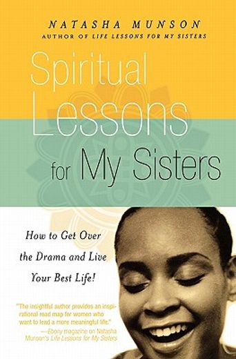 spiritual lessons for my sisters,how to get over the drama and live your best life! (in English)