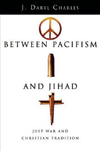between pacifism and jihad,just war and christian tradition
