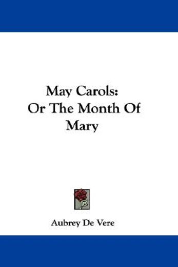 may carols: or the month of mary