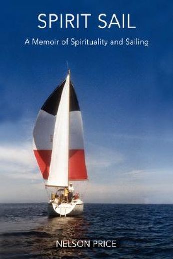 spirit sail:a memoir of spirituality and sailing