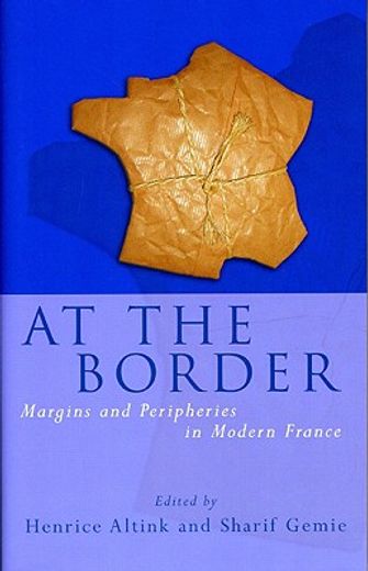 at the border,margins and peripheries in modern france