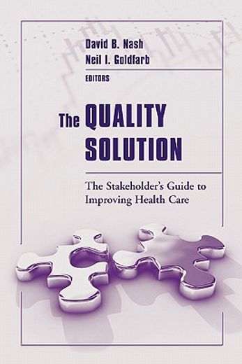 the quality solution,the stakeholder´s guide to improving health care