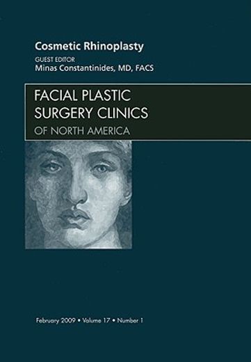 Cosmetic Rhinoplasty, an Issue of Facial Plastic Surgery Clinics: Volume 17-1 (in English)