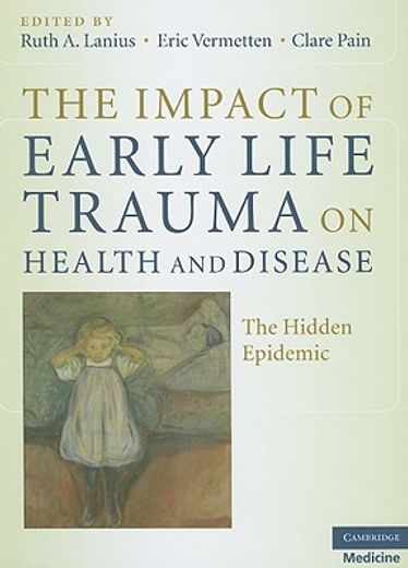 the impact of early life trauma on health and disease,the hidden epidemic