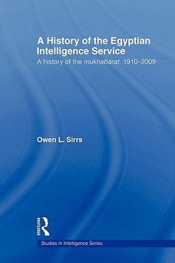 the egyptian intelligence service,a history of the mukhabarat, 1910-2009