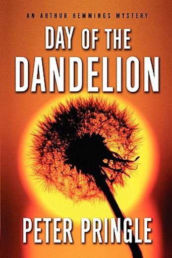 day of the dandelion,an arthur hemmings mystery (en Inglés)