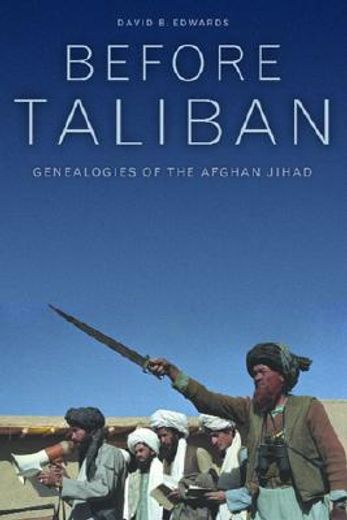 before taliban,genealogies of the afghan jihad