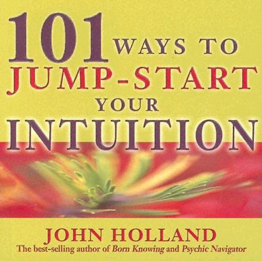 101 ways to jump start your intuition