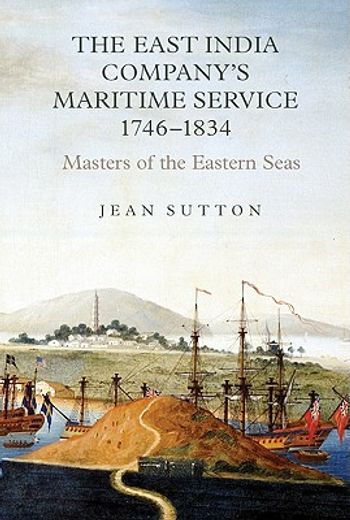 the east india company´s maritime service, 1746-1834,masters of the eastern seas