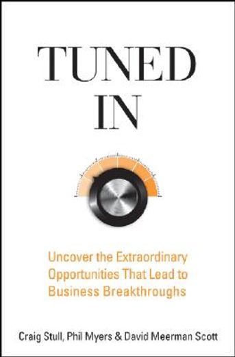 tuned in,uncover extraordinary opportunities that lead to business breakthroughs (en Inglés)