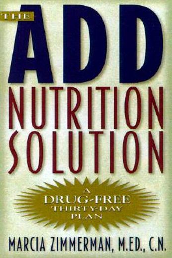 the add nutrition solution,a drug-free thirty-day plan