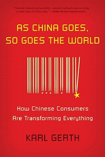 as china goes, so goes the world,how chinese consumers are transforming everything (en Inglés)