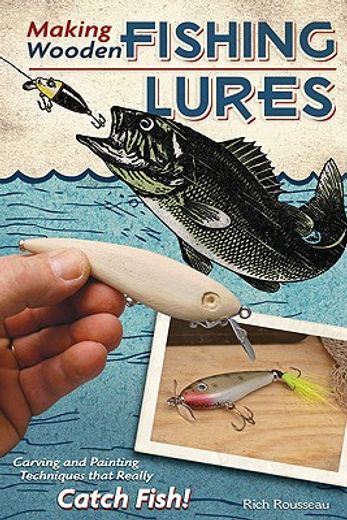 making wooden fishing lures,carving and painting techinques that really catch fish!