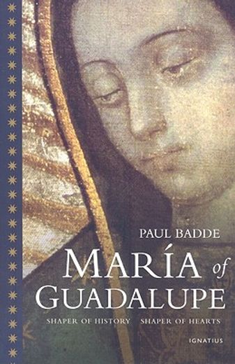 maria of guadalupe,shaper of history, shaper of hearts (en Inglés)