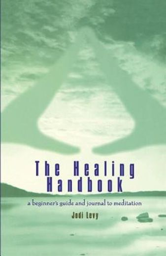 the healing handbook,a beginner´s guide and journal to meditation