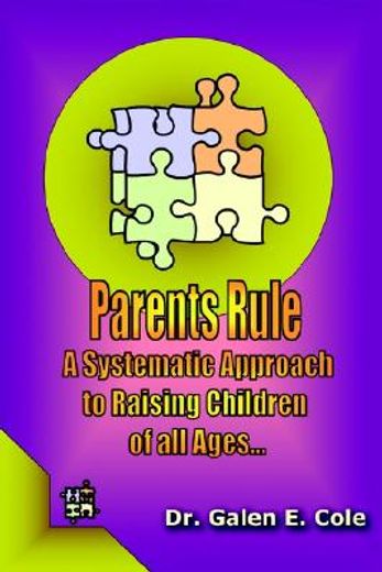 parents rule,a systematic approach to raising children of all ages