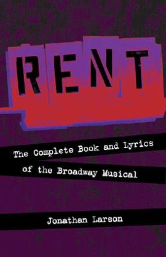 rent,the complete book and lyrics of the broadway musical