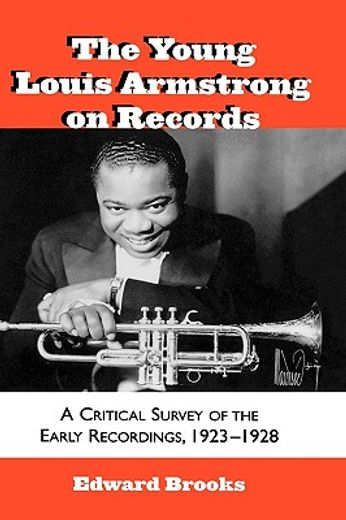 the young louis armstrong on records,a critical survey of the early recordings, 1923-1928