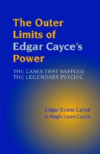 the outer limits of edgar cayce´s power,the cases that baffled the legendary psychic