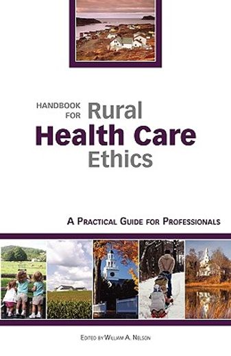 handbook for rural health care ethics,a practical guide for professionals