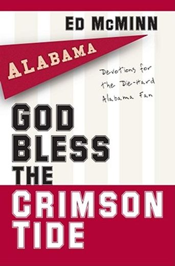 god bless the crimson tide,devotions for the die-hard alabama fan (in English)
