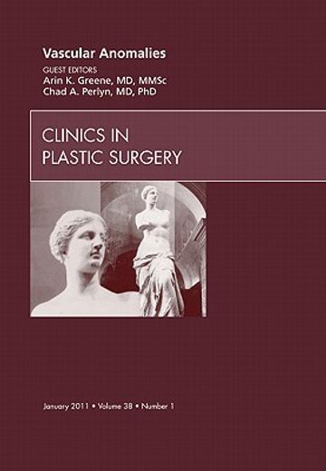 Vascular Anomalies, an Issue of Clinics in Plastic Surgery: Volume 38-1 (en Inglés)