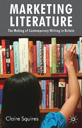 marketing literature,the making of contemporary writing in britain