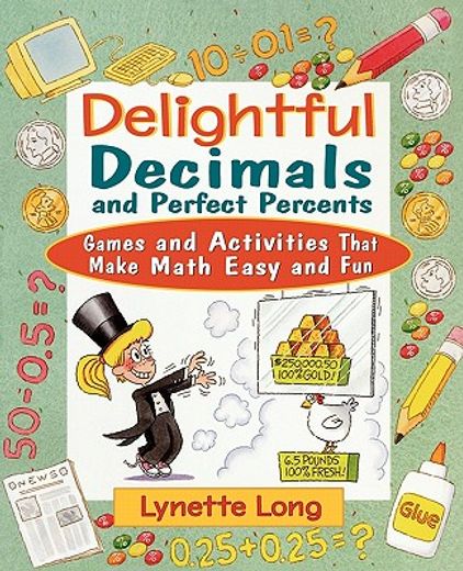delightful decimals and perfect percents,games and activities that make math easy and fun (en Inglés)