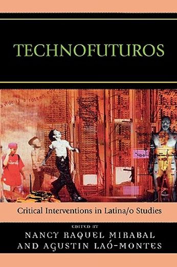 technofuturos,critical interventions in latina/o studies