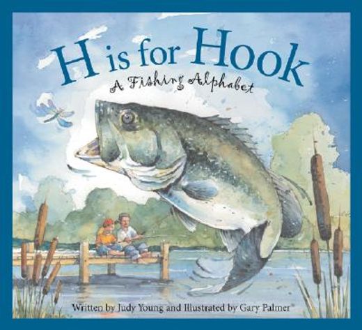 h is for hook,a fishing alphabet (en Inglés)