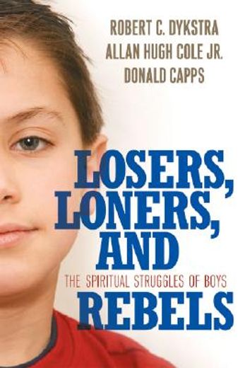 losers, loners, and rebels,the spiritual struggles of boys