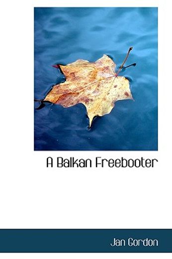 a balkan freebooter