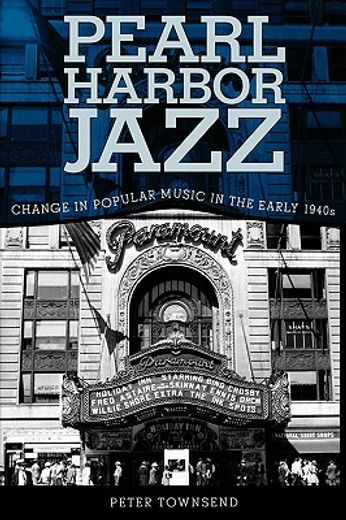 pearl harbor jazz,changes in popular music in the early 1940s