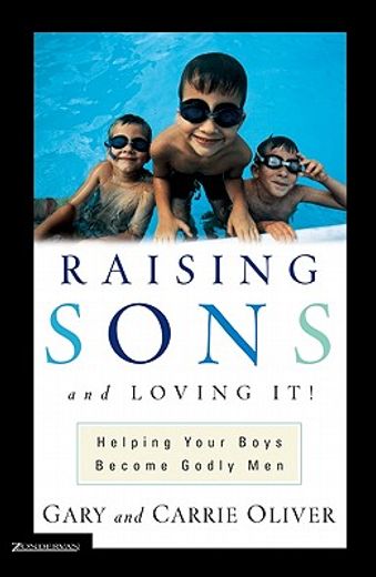 raising sons and loving it!,helping your boys become godly men (en Inglés)