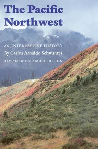 The Pacific Northwest: An Interpretive History (Revised and Enlarged Edition) (en Inglés)