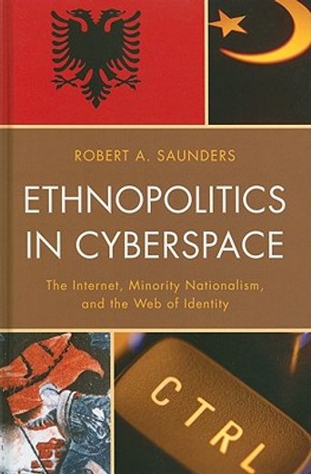 ethnopolitics in cyberspace,the internet, minority nationalism, and the web of identity