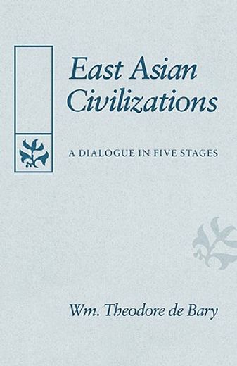 east asian civilizations,a dialogue in five stages