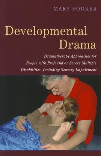 Developmental Drama: Dramatherapy Approaches for People with Profound or Severe Multiple Disabilities, Including Sensory Impairment (en Inglés)