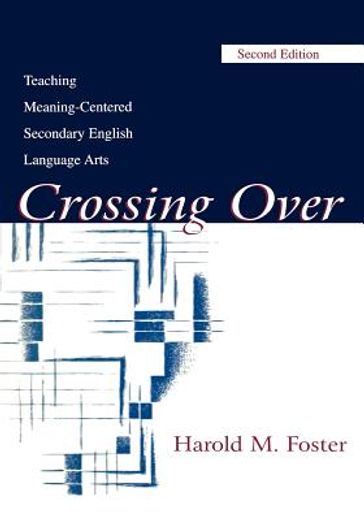 crossing over,teaching meaning-centered secondary english language arts