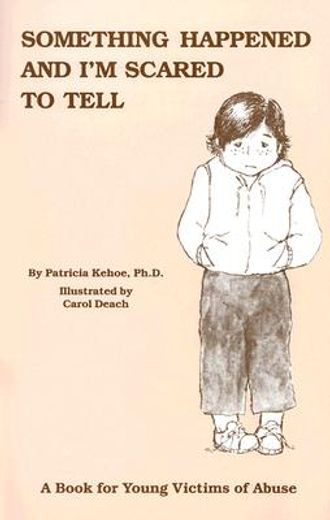 something happened and i´m scared to tell,a book for young victims of abuse (en Inglés)
