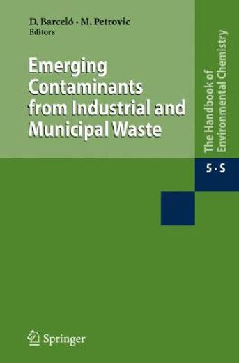 emerging contaminants from industrial and municipal waste,occurence, analysis, and effects
