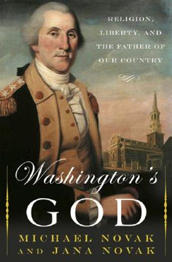 washington´s god,religion, liberty, and the father of our country