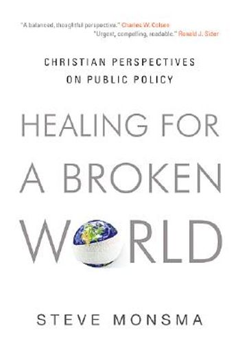 healing for a broken world,christian perspective on public policy